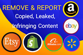 remove and report copyright, leaked, infringing content amazon, etsy, shopify