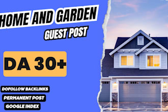 provide home and garden guest post with dofollow backlink
