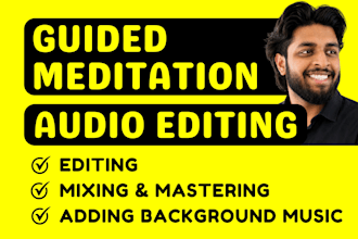 guided meditation audio editing, affirmation mixing, hypnosis mastering