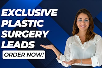 generate exclusive plastic surgery leads, cosmetics surgery leads that converts