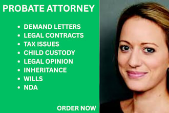 be your probate attorney and assist in property, tax, legal and asset affairs