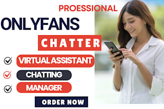 be your onlyfans chatter, onlyfans manager and virtual assistant