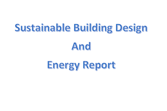 make sustainable building design and energy analysis report