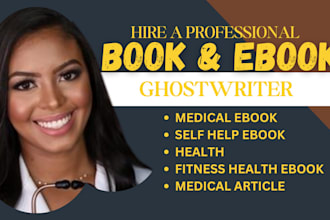 ghostwrite medical health, self help medical fitness ebook, scientific ebook