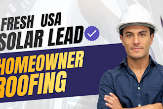 provide fresh solar leads roofing leads, homeowner leads