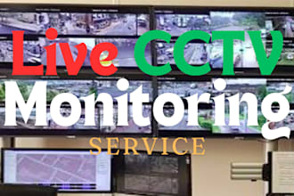 monitor camera live or do cctv monitoring for real time reporting