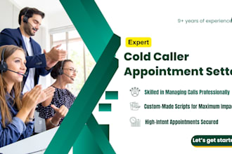 be your cold caller, telemarketer and appointment setter