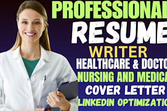 offer healthcare resume, medical, nursing or doctor resume and resume writing