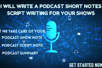 expertly write intro outro podcast writing summary short notes script podcast