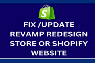 fix, update, edit, manage, revamp shopify store or redesign shopify website