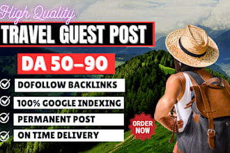 publish high quality travel dofollow backlinks on high da sites