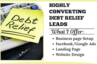 generate highly converting debt relief debt settlement debt consolidation leads