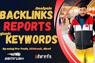 provide backlinks analysis report, organic keyword for boost ranking, pro tools