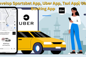 develop sportsbet app, uber app, taxi app, uber booking app