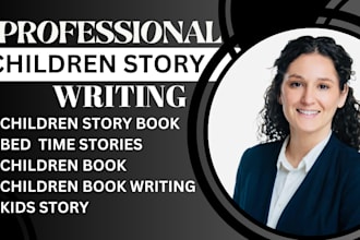 be children story book writer, children book ghostwriter, children story writing