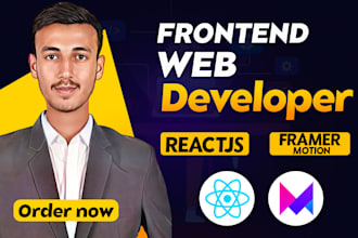 be your front end web developer using react js and animated with framer motion