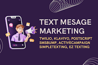 provide expert SMS marketing services using klaviyo, twilio, postscript, smsbump