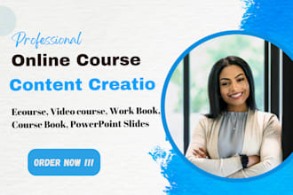 create online course content, lesson plans,training manual,workbook,curriculum