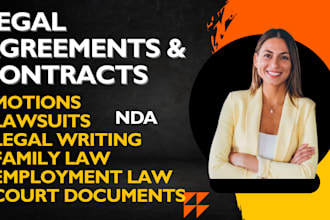 be your lawyer for contracts, divorce, motions, agreements, trademarks, lawsuits