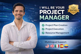 be your project manager and will manage your project and execution