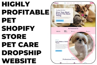 design highly profitable pet shopify store pet care drospshipping website