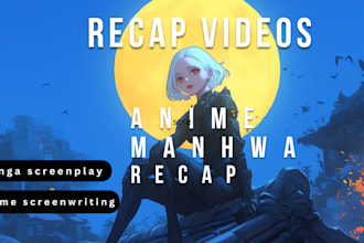 write movie script , anime or manga recap script, screenwriting