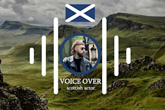 record a male scottish accent voice over