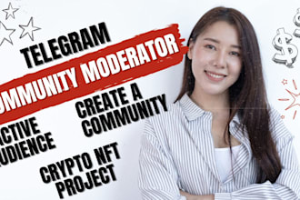 be your telegram community moderator,tiktok, crypto nft project with 50 chatters