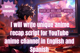 scriptwriting anime recap script for your youtube in english and spanish