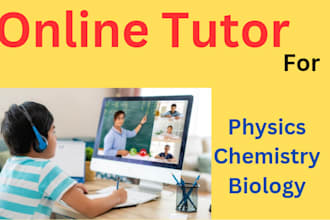 be your tutor for chemistry,phusics