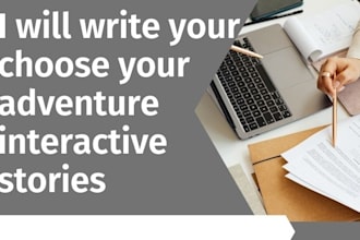 be your choose your adventure interactive story writer