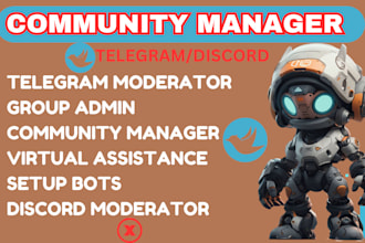 be your telegram group admin, community manager, discord moderator