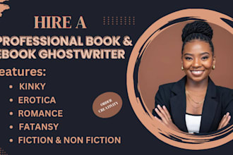 be your ebook ghostwriter, fiction, romance, erotic story,fantasy,childrens book