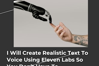 create text to realistic voice using eleven labs for you
