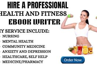 be your ghostwriter, ebook writer for health and fitness ebook, medical writing