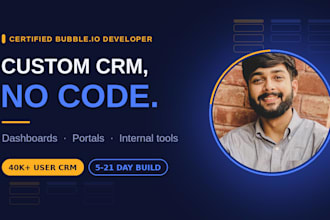 build a custom CRM or admin dashboard in bubble io, no code