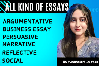 write reflective, persuasive, narrative, argumentative, business, social essays