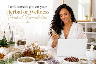consult you on your herbal or wellness product formulation