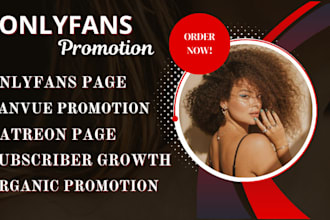 promote onlyfans page, fanvue, fansly and patreon page promotion