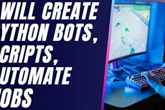 create python bots, scripts,automate jobs