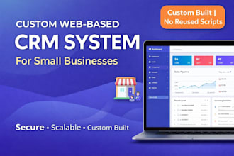 develop a custom web based CRM system for small businesses