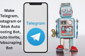 make telegram auto posting bot, auto invite, webscraping bot