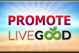 deliver best livegood promotion, livegood marketing, livegood affiliate link