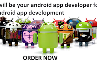 be your android app developer for android app development