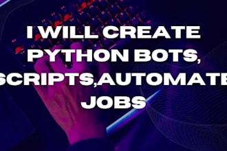 create python bots, scripts,automate jobs