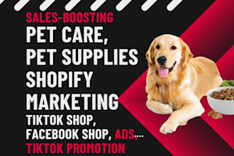 do pet supplies pet care grooming shopify marketing via tiktok shop facebook ads