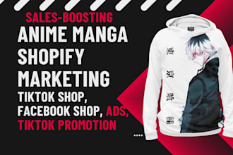 do anime clothing shopify marketing via tiktok shop facebook ads