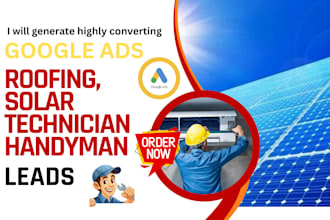 generate google ads for roofing, solar, technician handyman leads