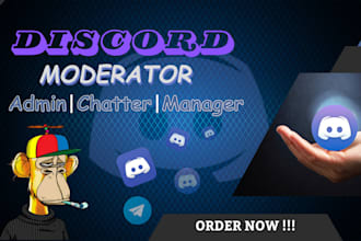 be your discord moderator, admin, chatter, telegram mod or community manager