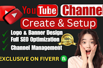 create, channel setup, design and optimize you tube channel